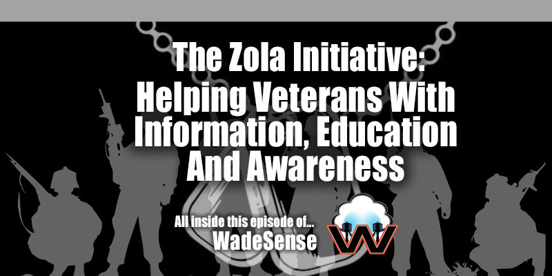 The Zola Initiative: Helping Veterans With Information, Education And Awareness!