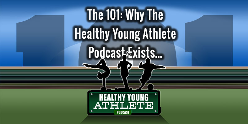 The 101: They The Healthy Young Athlete Podcast Exists...
