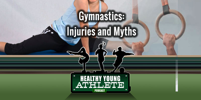 Healthy Young Athlete Podcast: Gymnastics: Injuries & Myths...