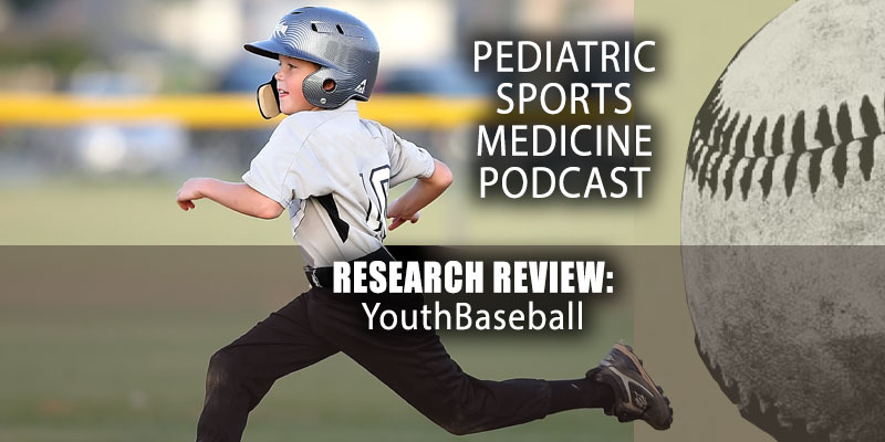 Pediatric Sports Medicine Podcast: Research Review - Youth Baseball