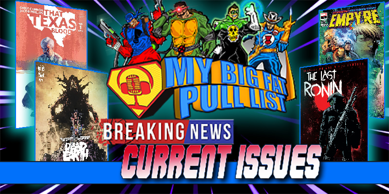 My Big Fat Pull List Podcast - Current Issues - Episode 7 (July/August 2020)