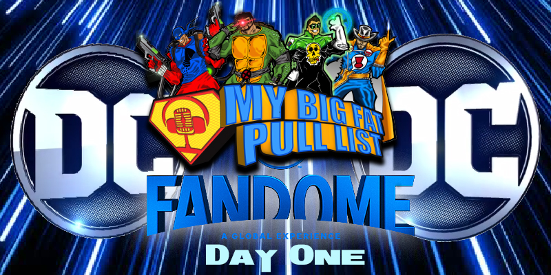 My Big Fat Pull List - Volume 3 - DC FanDome Day 1