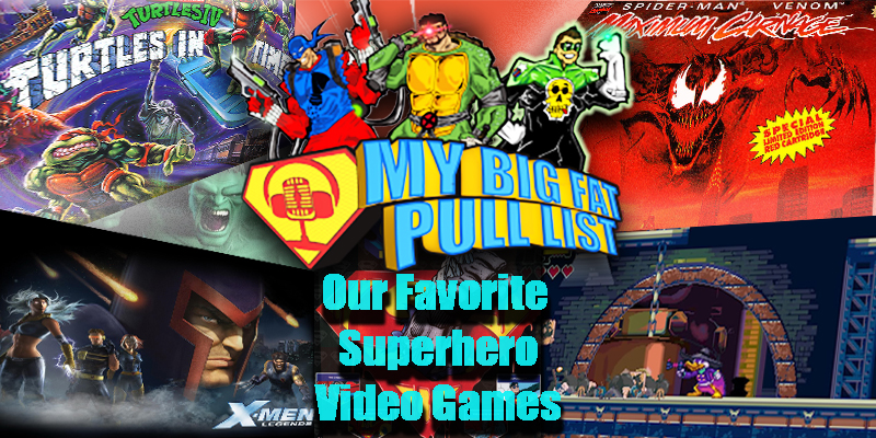 My Big Fat Pull List - Vol3 - Favorite Superhero Video Games!