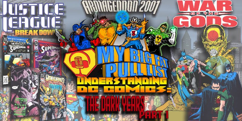 My Big Fat Pull List - Volume 3 - Understanding DC Comics Continuity: The Dark Years - Part 1