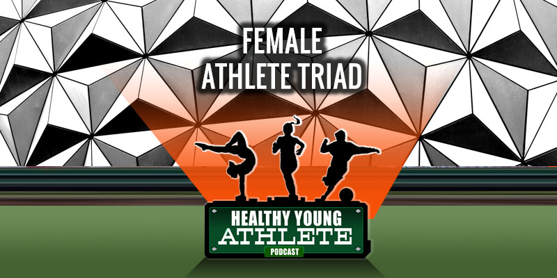 The Healthy Young Athlete Podcast: The Female Athlete Triad