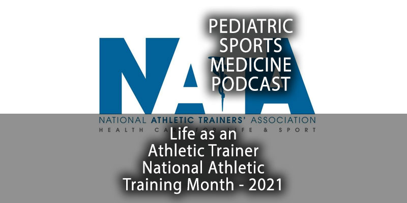 Pediatric Sports Medicine Podcast - Life as an Athletic Trainer. National Athletic Training Month 2021