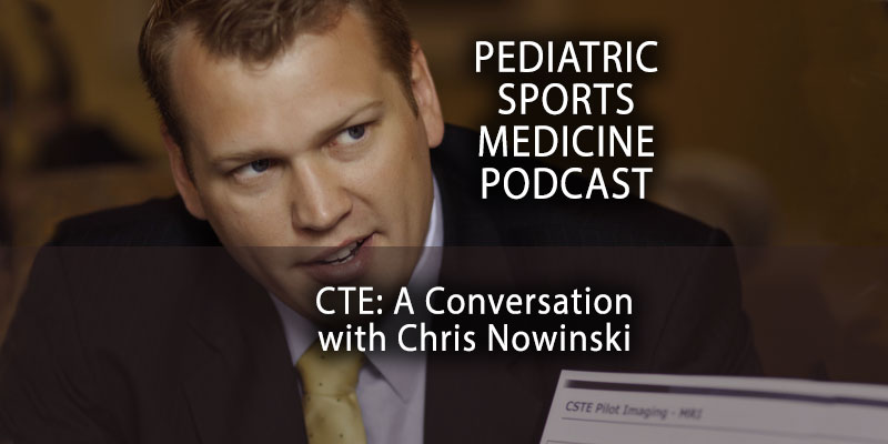 Pediatric Sports Medicine Podcast: CTE: A Conversation with Chris Nowinski