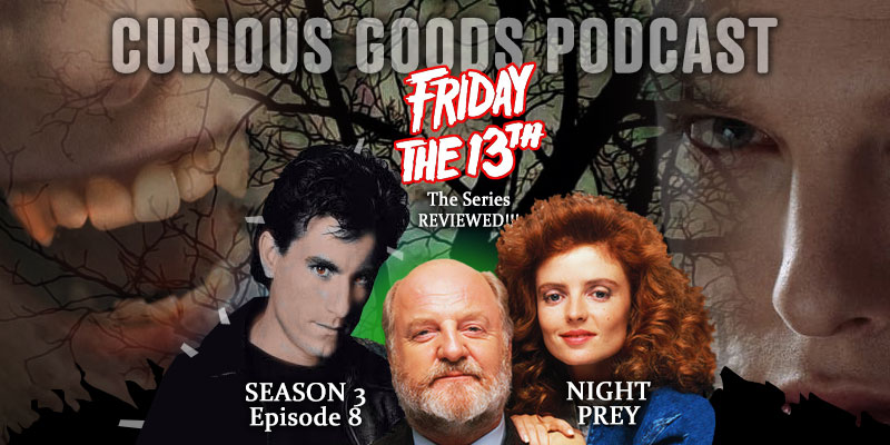 Curious Goods Podcast - Season 3, Episode 8, Night Prey
