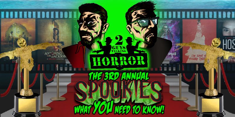 2GuysTalkingHorror - 3rd Annual Spookies - What YOU Need To Know