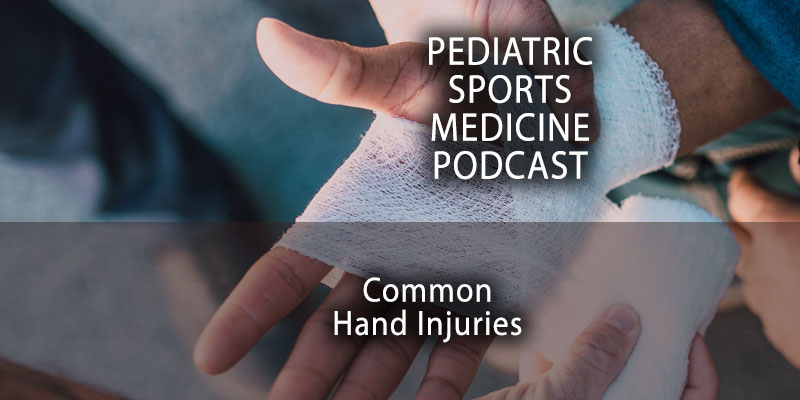 Pediatric Sports Medicine Podcast: Common Hand Injuries