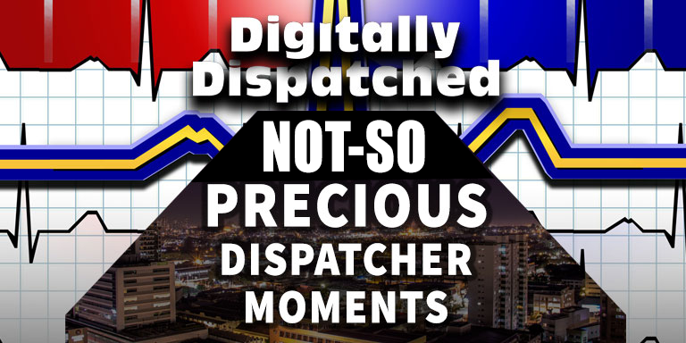 Not-So Precious Dispatcher Moments: The Digitally Dispatched Podcast