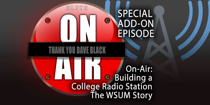 On-Air: Building a College Radio Station: The WSUM Story & Remembering Dave Black