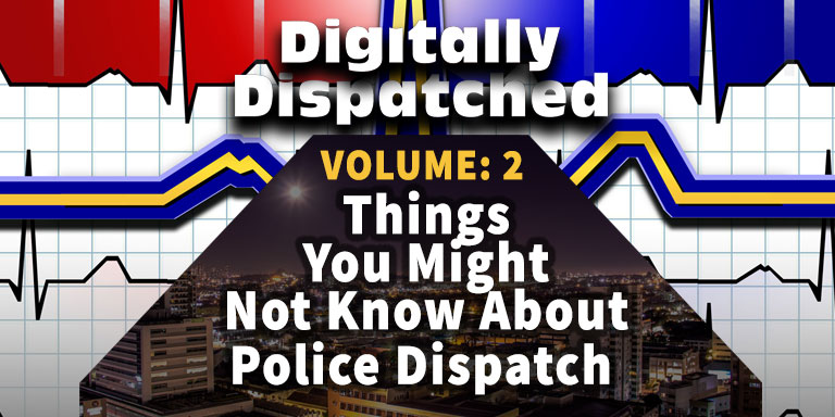 Things Your Might Not Know About Police Dispatch - Volume 2