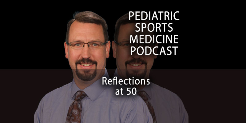 Pediatric Sports Medicine Podcast: Reflections at 50
