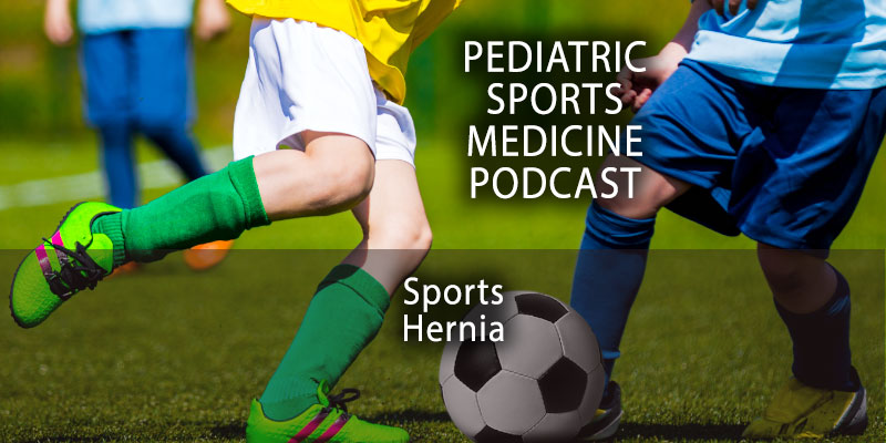 Pediatric Sports Medicine Podcast: Sports Hernia