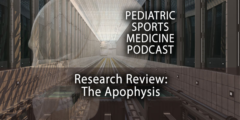Pediatric Sports Medicine Podcast: Research Review - The Apophysis